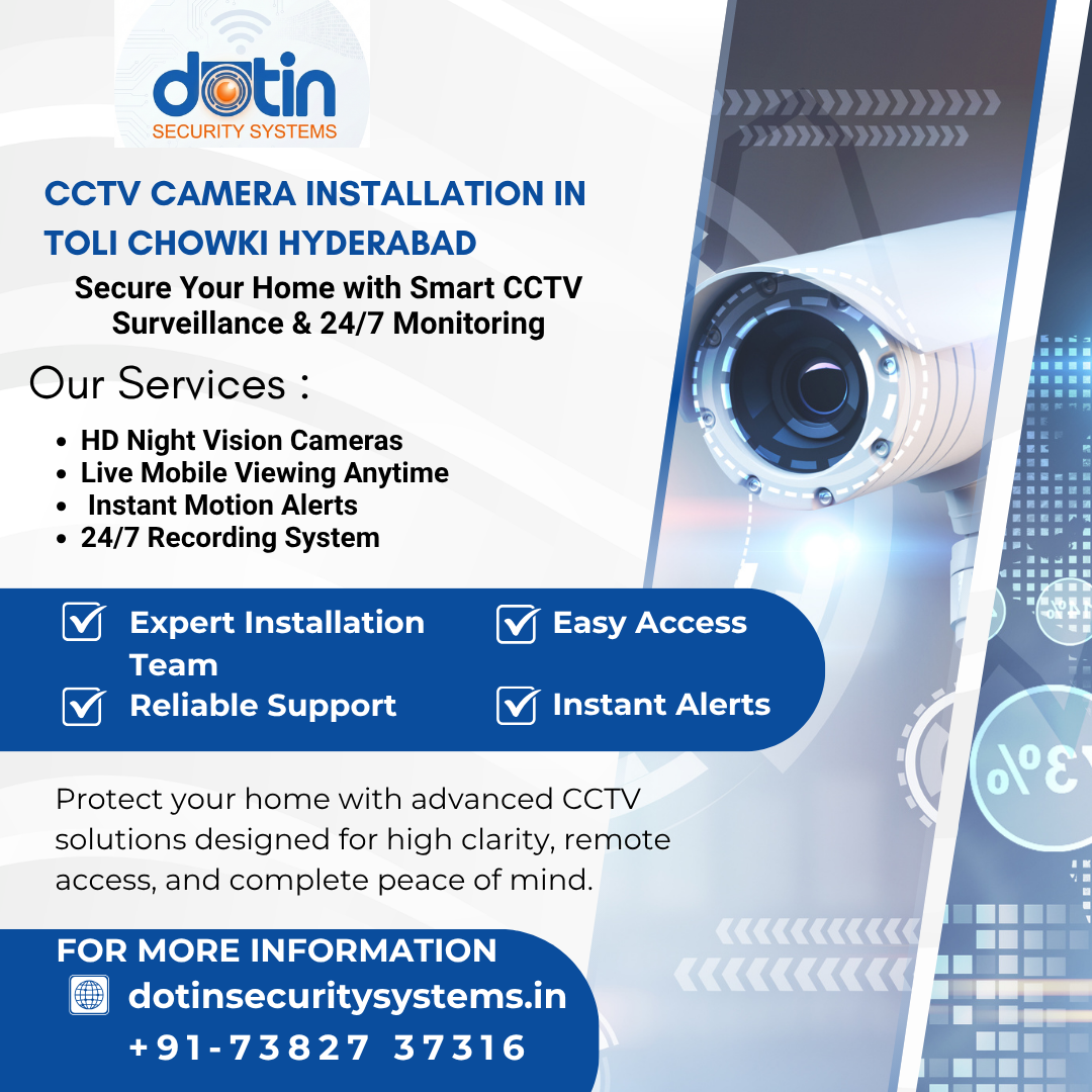CCTV Camera Installation in Toli Chowki Hyderabad – Professional CCTV Services for Homes & Businesses